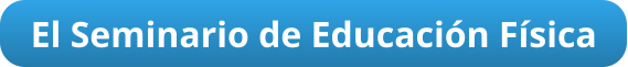 El Seminario de Educación Física