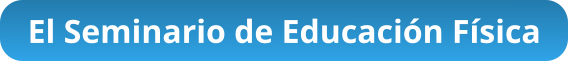 El Seminario de Educación Física