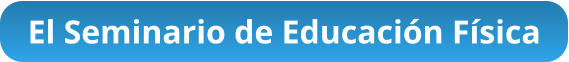 El Seminario de Educación Física