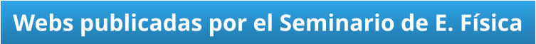 Webs publicadas por el Seminario de E. Física