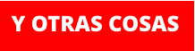 Y OTRAS COSAS