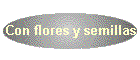 Con flores y semillas
